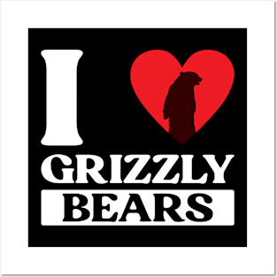 I Love Grizzly Bears - Grizzly Bear Posters and Art